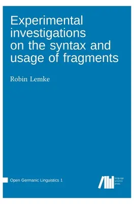 Investigații experimentale privind sintaxa și utilizarea fragmentelor - Experimental investigations on the syntax and usage of fragments