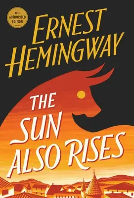 The Sun Also Rises: The Authorized Edition