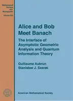 Alice and Bob Meet Banach - Interfața dintre analiza geometrică asimptotică și teoria cuantică a informației - Alice and Bob Meet Banach - The Interface of Asymptotic Geometric Analysis and Quantum Information Theory