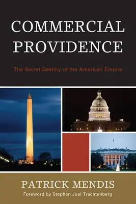 Providența comercială: Destinul secret al imperiului american - Commercial Providence: The Secret Destiny of the American Empire