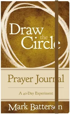 Jurnalul de rugăciune Draw the Circle: Un experiment de 40 de zile - Draw the Circle Prayer Journal: A 40-Day Experiment
