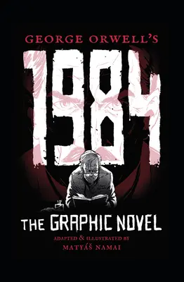 1984 de George Orwell: Roman grafic - George Orwell's 1984: The Graphic Novel