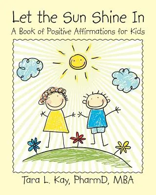 Let the Sun Shine In: O carte de afirmații pozitive pentru copii - Let the Sun Shine In: A Book of Positive Affirmations for Kids