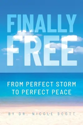 În sfârșit liber: De la furtuna perfectă la pacea perfectă - Finally Free: From Perfect Storm to Perfect Peace