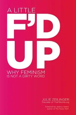 A Little F'd Up: De ce feminismul nu este un cuvânt murdar - A Little F'd Up: Why Feminism Is Not a Dirty Word