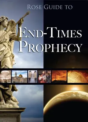 Ghidul Rose pentru profeția sfârșitului lumii - Rose Guide to End-Times Prophecy