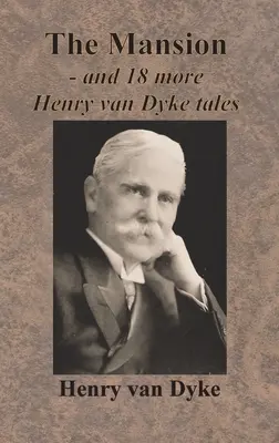 Conacul - și încă 18 povești de Henry van Dyke - The Mansion - and 18 more Henry van Dyke tales