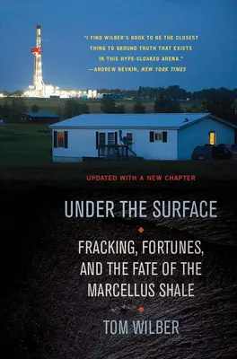 Sub suprafață: Fracking, averi și soarta șistului Marcellus - Under the Surface: Fracking, Fortunes, and the Fate of the Marcellus Shale