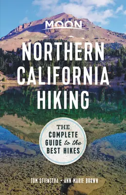 Moon Northern California Hiking: Ghidul complet pentru cele mai bune drumeții - Moon Northern California Hiking: The Complete Guide to the Best Hikes