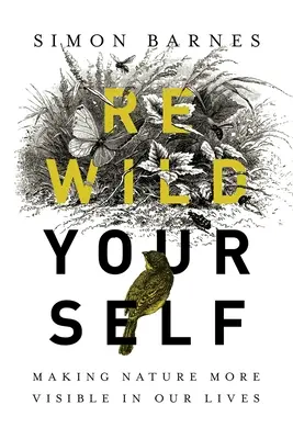 Rewild Yourself: Să facem natura mai vizibilă în viețile noastre - Rewild Yourself: Making Nature More Visible in Our Lives