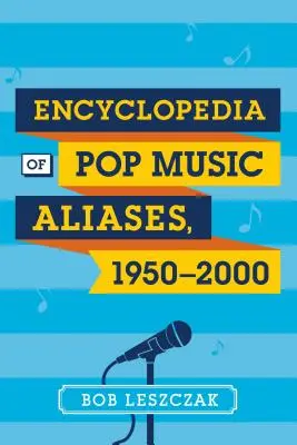 Enciclopedia Aliasurilor Muzicii Pop, 1950-2000 - Encyclopedia of Pop Music Aliases, 1950-2000