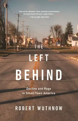 The Left Behind: Declin și furie în micile orașe din America - The Left Behind: Decline and Rage in Small-Town America