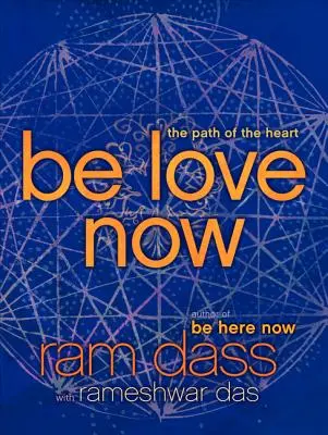 Fii iubire acum: Calea inimii: The Path of the Heart - Be Love Now: The Path of the Heart