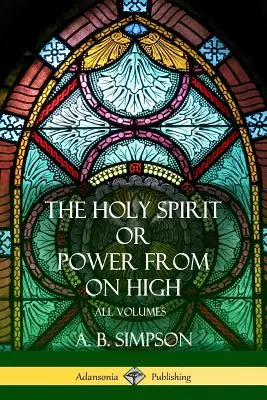 „Duhul Sfânt” sau «Puterea de sus»: Toate volumele - 'The Holy Spirit' or 'Power from on High': All Volumes