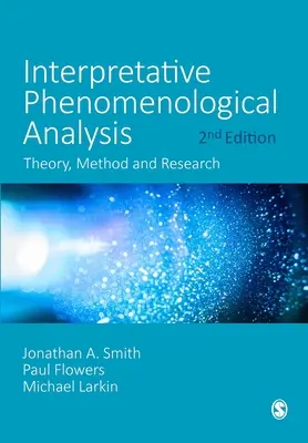 Analiza fenomenologică interpretativă: Teorie, metodă și cercetare - Interpretative Phenomenological Analysis: Theory, Method and Research