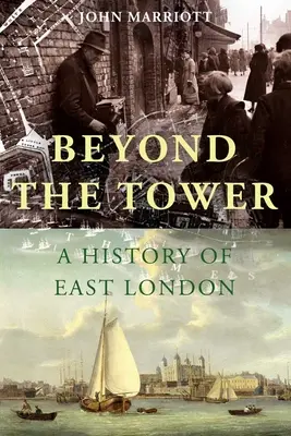 Beyond the Tower: O istorie a Londrei de Est - Beyond the Tower: A History of East London