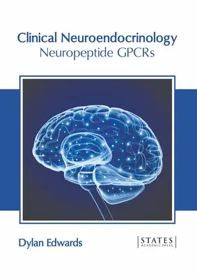 Neuroendocrinologie clinică: Neuropeptide Gpcrs - Clinical Neuroendocrinology: Neuropeptide Gpcrs