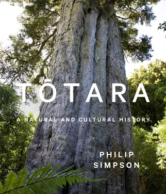Totara: O istorie naturală și culturală - Totara: A Natural and Cultural History