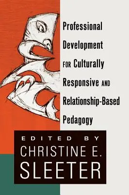 Dezvoltare profesională pentru o pedagogie responsabilă din punct de vedere cultural și bazată pe relații (Professional Development for Culturally Responsive and Relationship-Based Pedagogy) - Professional Development for Culturally Responsive and Relationship-Based Pedagogy