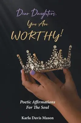 Dragi fiice, sunteți vrednice! - Dear Daughters, You Are Worthy!