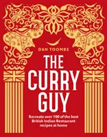 Curry Guy - Recreați acasă peste 100 dintre cele mai bune rețete ale restaurantelor indiene britanice - Curry Guy - Recreate Over 100 of the Best British Indian Restaurant Recipes at Home