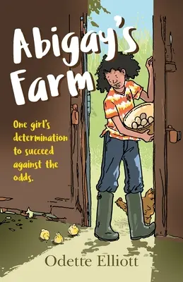 Ferma lui Abigay: Determinarea unei fete de a reuși împotriva obstacolelor - Abigay's Farm: One girl's determination to succeed against the odds