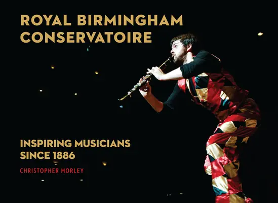 Conservatorul Regal din Birmingham: Inspirând muzicienii din 1886 - Royal Birmingham Conservatoire: Inspiring Musicians Since 1886