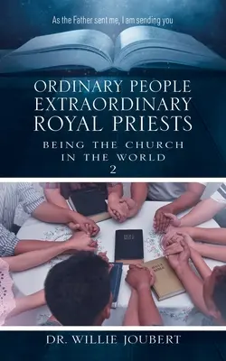 Oameni obișnuiți Preoți regali extraordinari: A fi Biserică în lume - Ordinary People Extraordinary Royal Priests: Being the Church in the World