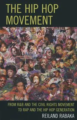 Mișcarea Hip Hop: De la R&B și mișcarea pentru drepturile civile la rap și generația hip-hop - The Hip Hop Movement: From R&B and the Civil Rights Movement to Rap and the Hip Hop Generation