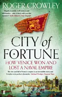 Orașul norocului - Cum a câștigat și a pierdut Veneția un imperiu naval - City of Fortune - How Venice Won and Lost a Naval Empire