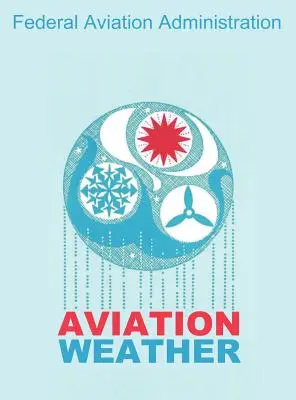 Vremea în aviație (FAA Handbooks) - Aviation Weather (FAA Handbooks)