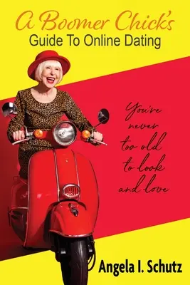 Ghidul pentru întâlniri online al unei femei din generația a treia - A Boomer Chick's Guide to Online Dating