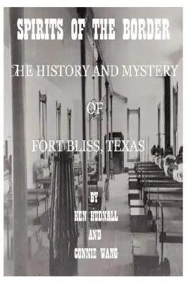 Spirite ale frontierei: Istoria și misterul de la Ft. Bliss, Texas - Spirits of the Border: The History and Mystery of Ft. Bliss, Texas
