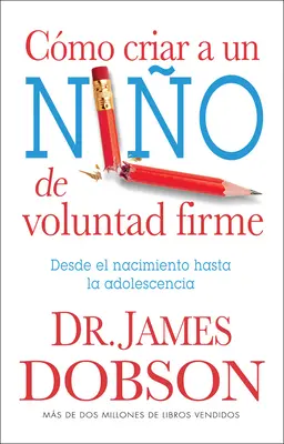 Cmo Criar a Un Nio de Voluntad Firme = Noul copil cu voință puternică - Cmo Criar a Un Nio de Voluntad Firme = The New Strong-Willed Child