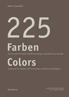 225 Farben / 225 Colors - Eine Auswahl fur Maler und Denkmalpfleger, Architekten und Gestalter / O selecție pentru pictori și restauratori, arhitect - 225 Farben / 225 Colors - Eine Auswahl fur Maler und Denkmalpfleger, Architekten und Gestalter / A Selection for Painters and Conservators, Architect