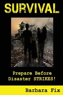 Supraviețuire: Pregătiți-vă înainte ca dezastrul să lovească - Survival: Prepare Before Disaster Strikes