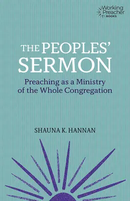 Predica poporului: Predica ca o slujire a întregii congregații - The Peoples' Sermon: Preaching as a Ministry of the Whole Congregation