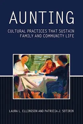 Aunting: Practici culturale care susțin viața familială și comunitară - Aunting: Cultural Practices That Sustain Family and Community Life