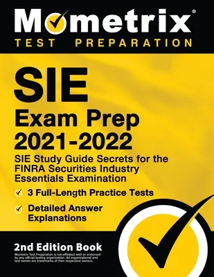 SIE Exam Prep 2021-2022 - Ghid de studiu SIE Secretele pentru examenul FINRA Securities Industry Essentials, 3 teste practice complete, Ans detaliate - SIE Exam Prep 2021-2022 - SIE Study Guide Secrets for the FINRA Securities Industry Essentials Examination, 3 Full-Length Practice Tests, Detailed Ans