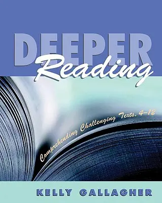 Lectura aprofundată: Înțelegerea textelor provocatoare, 4-12 - Deeper Reading: Comprehending Challenging Texts, 4-12