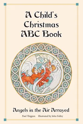 A Child's Christmas ABC Book: Îngeri în aer aranjați - A Child's Christmas ABC Book: Angels in the Air Arrayed