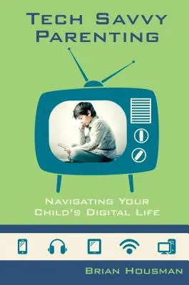 Tech Savvy Parenting: Navigarea în viața digitală a copilului dumneavoastră - Tech Savvy Parenting: Navigating Your Child's Digital Life