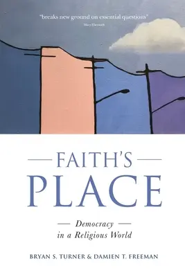 Faith's Place: Democrația într-o lume religioasă - Faith's Place: Democracy in a Religious World