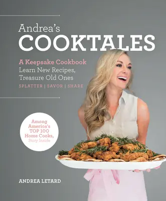Andrea's Cooktales: A Keepsake Cookbook. Învață rețete noi, prețuiește-le pe cele vechi - Andrea's Cooktales: A Keepsake Cookbook. Learn New Recipes, Treasure Old Ones