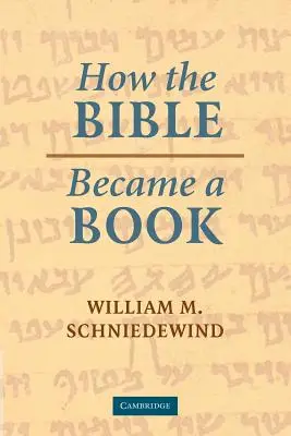 Cum a devenit Biblia o carte: Textualizarea Israelului antic - How the Bible Became a Book: The Textualization of Ancient Israel