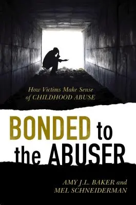 Legat de abuzator: Cum înțeleg victimele abuzul din copilărie - Bonded to the Abuser: How Victims Make Sense of Childhood Abuse