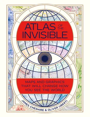 Atlasul invizibilului: Hărți și grafice care vă vor schimba modul de a vedea lumea - Atlas of the Invisible: Maps and Graphics That Will Change How You See the World