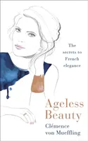 Ageless Beauty - Descoperă cele mai bine păstrate secrete de frumusețe de la editorii de la Vogue Paris - Ageless Beauty - Discover the best-kept beauty secrets from the editors at Vogue Paris