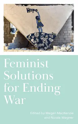 Soluții feministe pentru încetarea războiului - Feminist Solutions for Ending War