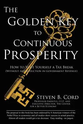 Cheia de aur a prosperității continue: Cum să vă votați o scutire de impozite fără nicio reducere a veniturilor guvernului - The Golden Key to Continuous Prosperity: How to Vote Yourself a Tax Break Without Any Reduction in Government Revenue